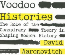 Voodoo Histories: The Role of the Conspiracy Theory in Shaping Modern History - David Aaronovitch, James Langton