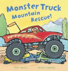 Monster Truck Mountain Rescue! - Peter Bently, Martha Lightfoot