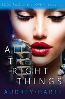 All the Right Things (Love in LA) - Audrey Harte