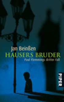 Hausers Bruder. Paul Flemmings dritter Fall - Jan Beinßen