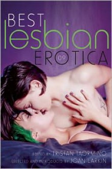 Best Lesbian Erotica 2009 - Tristan Taormino, Joan Larkin, Sinclair Sexsmith