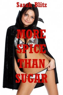 More Spice than Sugar: Five Steamy Tales of Erotic Romance - Sarah Blitz