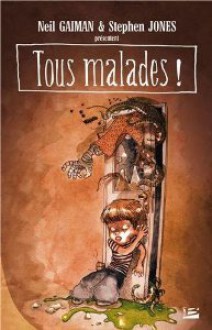 Tous Malades ! - Jo Fletcher, John M. Ford, Stephen Gallagher, Neil Gaiman