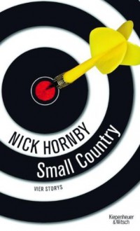 Small Country: Stories - Nick Hornby, Ulrich Blumenbach, Harald Hellmann, Clara Drechsler