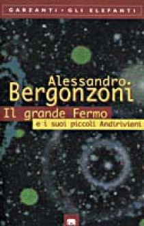 Il grande Fermo e i suoi piccoli Andirivieni - Alessandro Bergonzoni