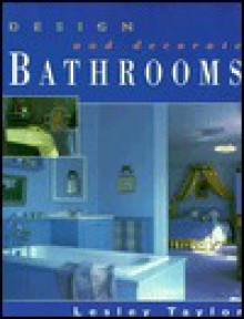 Design And Decorate Bathrooms - Lesley Taylor