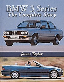 BMW 3 Series: The Complete Story - James Taylor