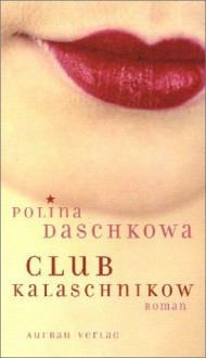 Club Kalaschnikow - Polina Daschkowa