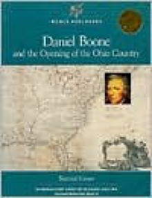 Daniel Boone and the Opening of the Ohio Country (World Explorers) - Seamus Cavan, William H. Goetzmann