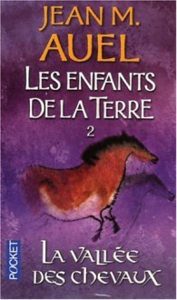 La vallée des chevaux (Les enfants de la Terre, #2) - Jean M. Auel