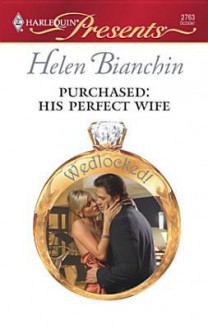 Purchased: His Perfect Wife (Wedlocked!) (Harlequin Presents, #2763) - Helen Bianchin