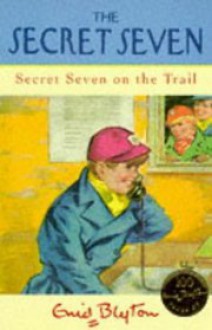 Secret Seven On The Trail - Enid Blyton