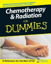 Chemotherapy and Radiation for Dummies - Alan P. Lyss, Humberto M. Fagundes, Patricia Corrigan