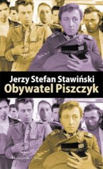 Obywatel Piszczyk - Jerzy Stefan Stawiński