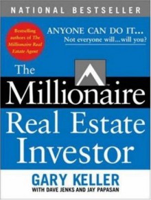 The Millionaire Real Estate Investor - Gary Keller, Jay Papasan, Dave Jenks