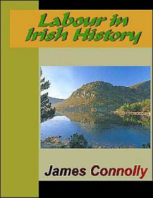 Labour in Irish History - James Connolly