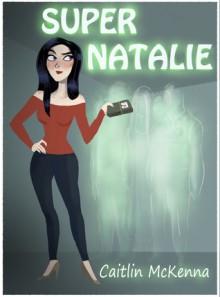 Super Natalie - Caitlin McKenna