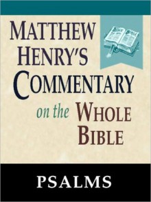 Matthew Henry's Commentary on the Whole Bible-Book of Psalms - Matthew Henry