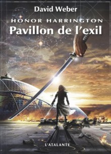 Pavillon de l'exil (Honor Harrington, T5) - David Weber, Florence Bury