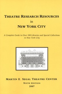 Theatre Research Resources in New York City - Marvin Carlson, Jessica Brater