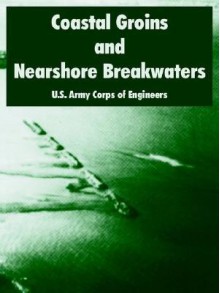 Coastal Groins and Nearshore Breakwaters - United States Army: Corps of Engineers