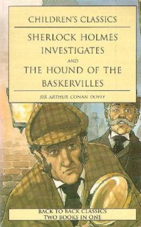 Sherlock Holmes Investigates: And, The Hound Of The Baskervilles - Arthur Conan Doyle