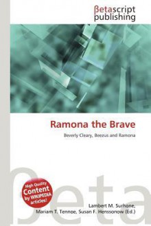 Ramona the Brave - Lambert M. Surhone, Mariam T. Tennoe, Susan F. Henssonow