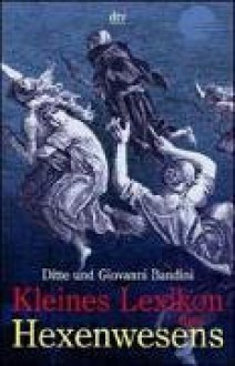 Kleines Lexikon Des Hexenwesens - Ditte Bandini, Giovanni Bandini