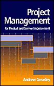 Project Management for Product and Service Improvement - Andrew Greasley