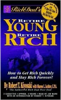 Rich Dad's Retire Young, Retire Rich - Robert T. Kiyosaki, Sharon Lechter, Jim Ward