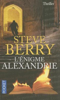 L'énigme Alexandrie - Steve Berry, Françoise Smith