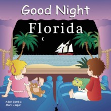 Good Night Florida (Good Night Our World series) - Adam Gamble, Mark Jasper