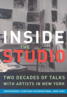 Inside the Studio: Talks With New York Artists - Mel Bochner, Janine Antoni, Leon Golub, Judith Olch Richards