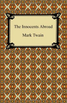 The Innocents Abroad - Mark Twain