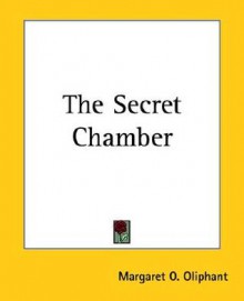 The Secret Chamber - Margaret Oliphant