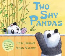 Two Shy Pandas - Julia Jarman, Susan Varley