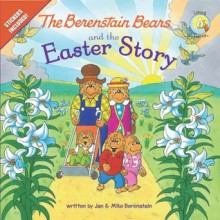 The Berenstain Bears and the Easter Story (Berenstain Bears/Living Lights) - Jan Berenstain, Mike Berenstain