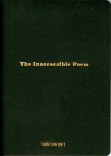 The Inaccessible Poem - Simon Starling, Hernán Pruden, Jacob Lillemose, Anna Caffaro, Giuliana Picco, Lucian Comoy, Simon Turner, Paola Ghigo, Mariano Boggia, Maria Centonze, Guillermo Faivovich, Nicolás Goldberg