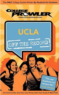 UCLA: Off the Record (College Prowler) - EriK Robert Flegal, College Prowler, Kimberly Moore, Adam Burns