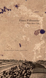 The Jew Car: Fourteen Days from Two Decades - Franz Fühmann, Isabel Fargo Cole