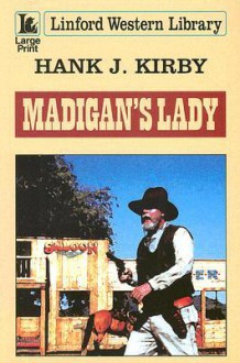 Madigan's Lady - Hank J. Kirby