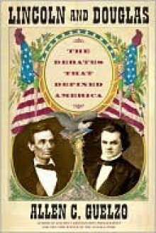 Lincoln and Douglas - Allen C. Guelzo