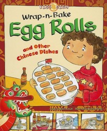 Wrap-N-Bake Egg Rolls: And Other Chinese Dishes - Nick Fauchald, Ronnie Rooney