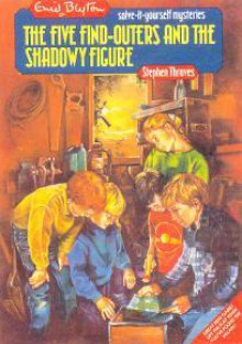 The Five Find-Outers and the Shadowy Figure - Stephen Thraves, Cathy Wood