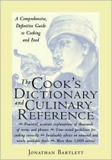 The Cook's Dictionary and Culinary Reference - Jonathan Bartlett