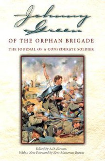 Johnny Green of the Orphan Brigade: The Journal of a Confederate Soldier - Johnny Green