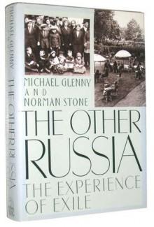 The Other Russia: The Experience of Exile - Michael Glenny, Norman Stone