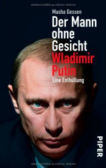 Der Mann ohne Gesicht: Wladimir Putin - Eine Enthüllung - Masha Gessen, Henning Dedekind, Norbert Juraschitz