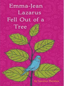 Emma-Jean Lazarus Fell Out of a Tree - Lauren Tashis