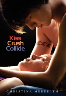 Kiss Crush Collide - Christina Meredith